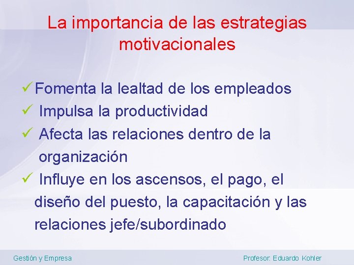 La importancia de las estrategias motivacionales ü Fomenta la lealtad de los empleados ü