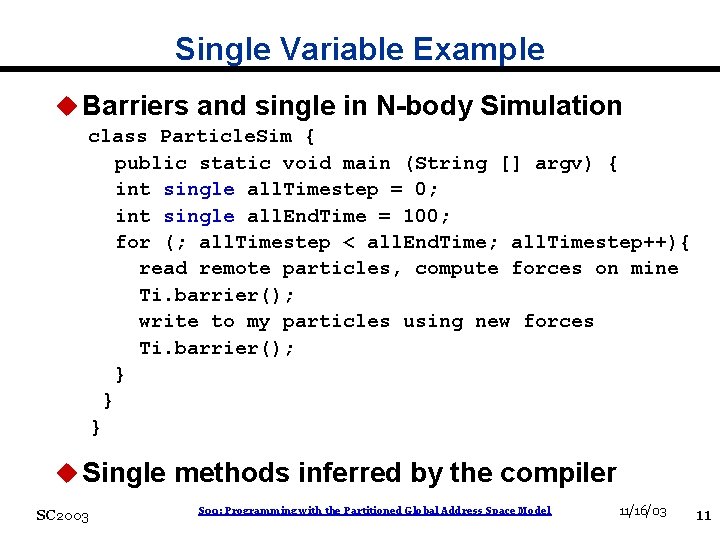 Single Variable Example u Barriers and single in N-body Simulation class Particle. Sim {