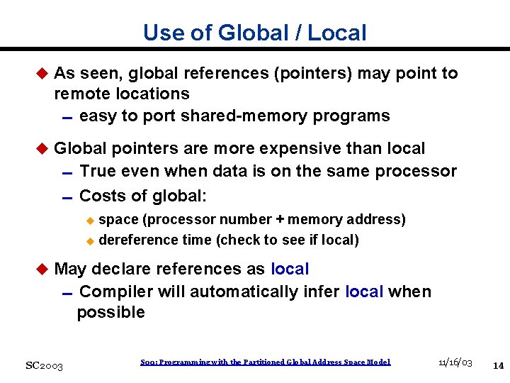Use of Global / Local u As seen, global references (pointers) may point to