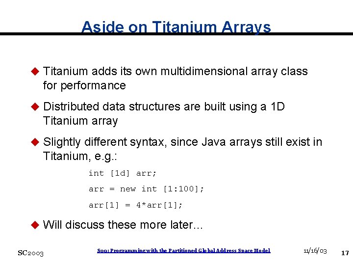 Aside on Titanium Arrays u Titanium adds its own multidimensional array class for performance
