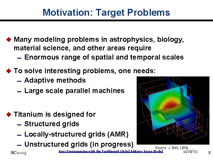 Motivation: Target Problems u Many modeling problems in astrophysics, biology, material science, and other