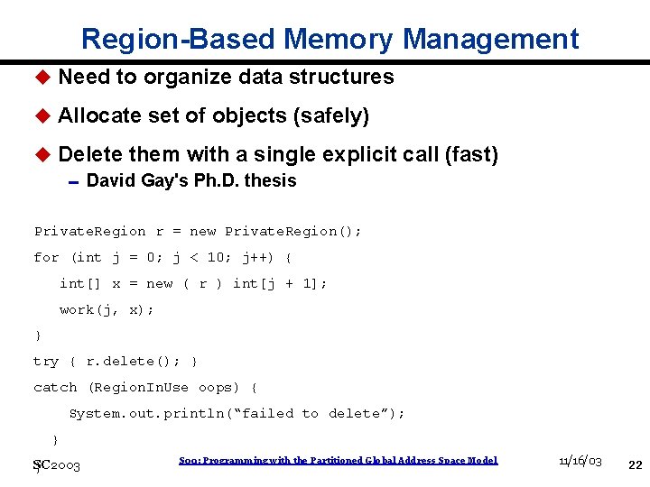 Region-Based Memory Management u Need to organize data structures u Allocate set of objects