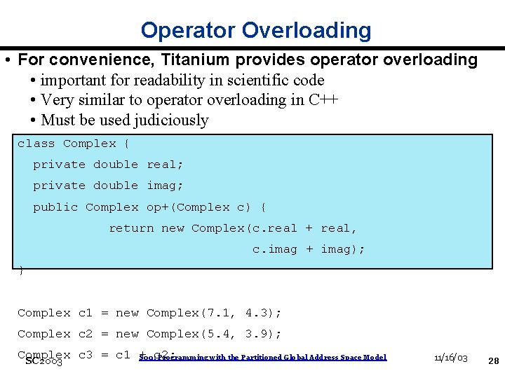 Operator Overloading • For convenience, Titanium provides operator overloading • important for readability in