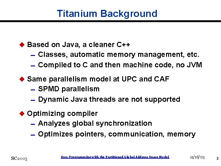 Titanium Background u Based on Java, a cleaner C++ 0 Classes, automatic memory management,