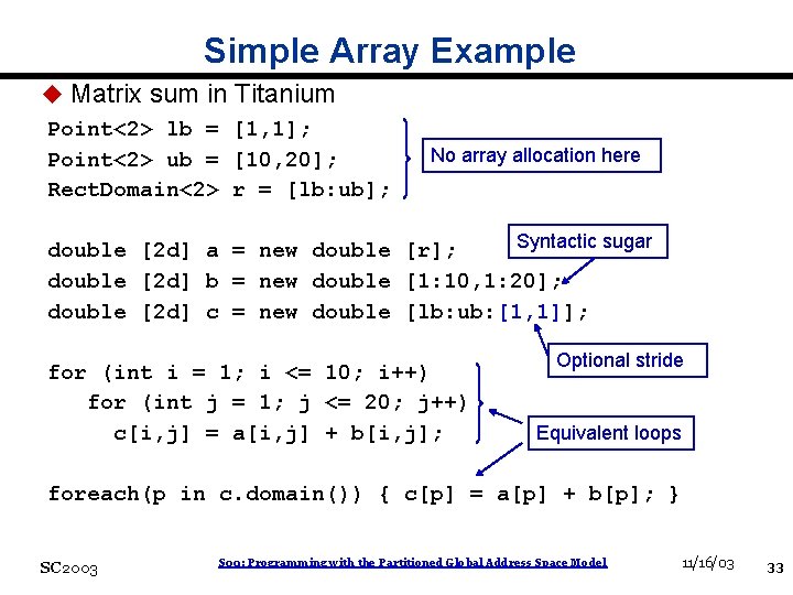 Simple Array Example u Matrix sum in Titanium Point<2> lb = [1, 1]; Point<2>