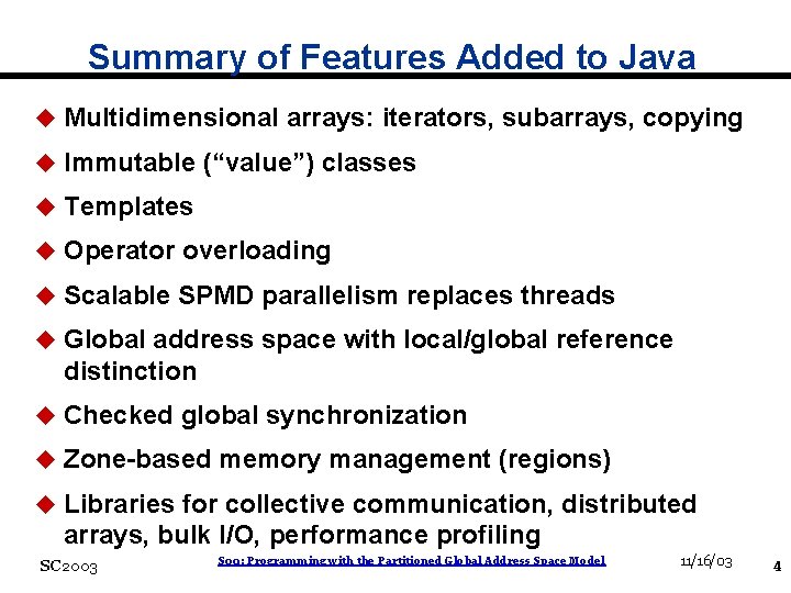 Summary of Features Added to Java u Multidimensional arrays: iterators, subarrays, copying u Immutable