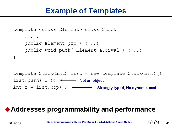 Example of Templates template <class Element> class Stack {. . . public Element pop()
