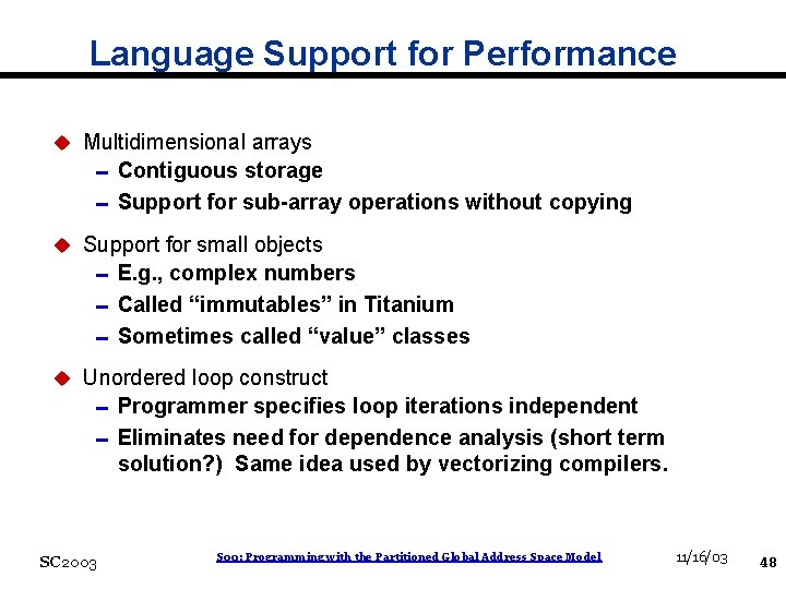 Language Support for Performance u Multidimensional arrays 0 Contiguous storage 0 Support for sub-array