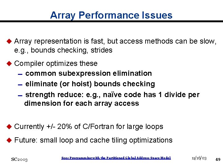 Array Performance Issues u Array representation is fast, but access methods can be slow,