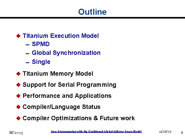 Outline u Titanium Execution Model 0 SPMD 0 Global Synchronization 0 Single u Titanium