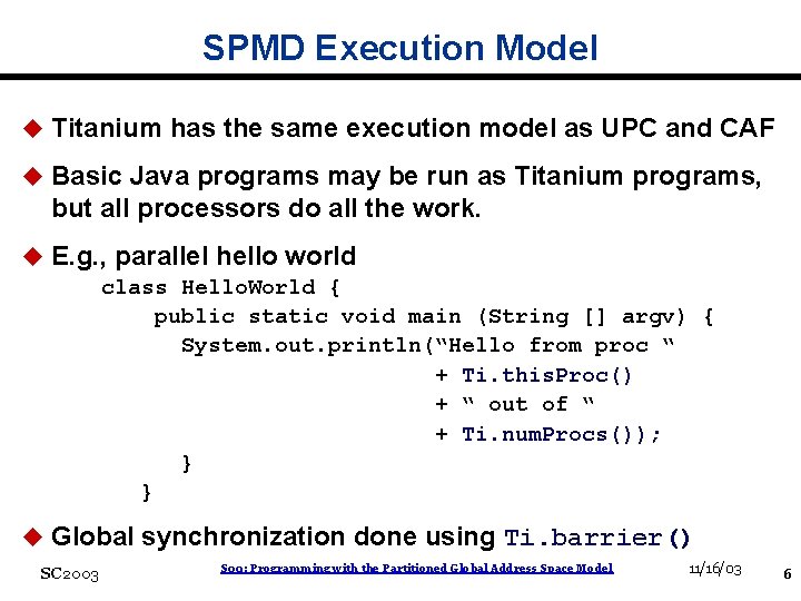 SPMD Execution Model u Titanium has the same execution model as UPC and CAF
