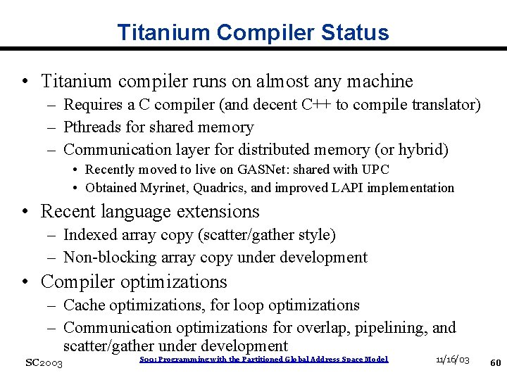 Titanium Compiler Status • Titanium compiler runs on almost any machine – Requires a