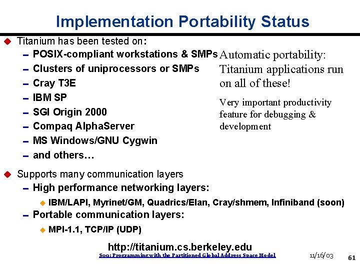 Implementation Portability Status u Titanium has been tested on: 0 POSIX-compliant workstations & SMPs