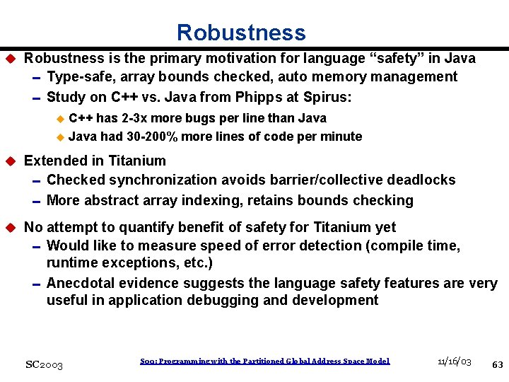 Robustness u Robustness is the primary motivation for language “safety” in Java 0 Type-safe,