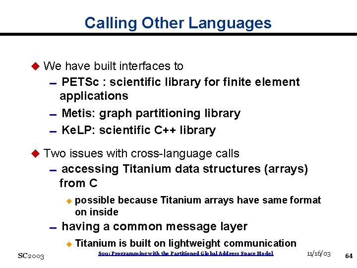 Calling Other Languages u We have built interfaces to 0 PETSc : scientific library
