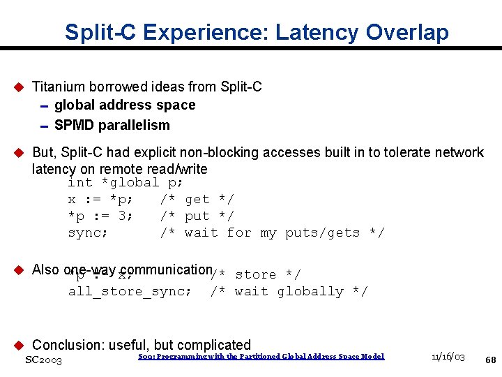 Split-C Experience: Latency Overlap u Titanium borrowed ideas from Split-C 0 global address space