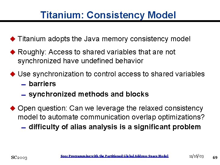 Titanium: Consistency Model u Titanium adopts the Java memory consistency model u Roughly: Access