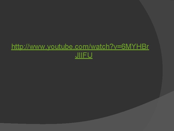 http: //www. youtube. com/watch? v=6 MYHBr JIIFU 