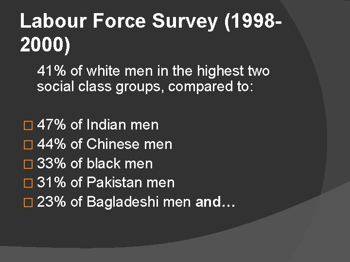 Labour Force Survey (19982000) 41% of white men in the highest two social class