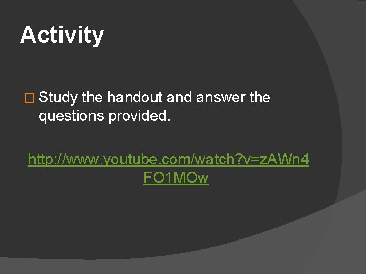 Activity � Study the handout and answer the questions provided. http: //www. youtube. com/watch?