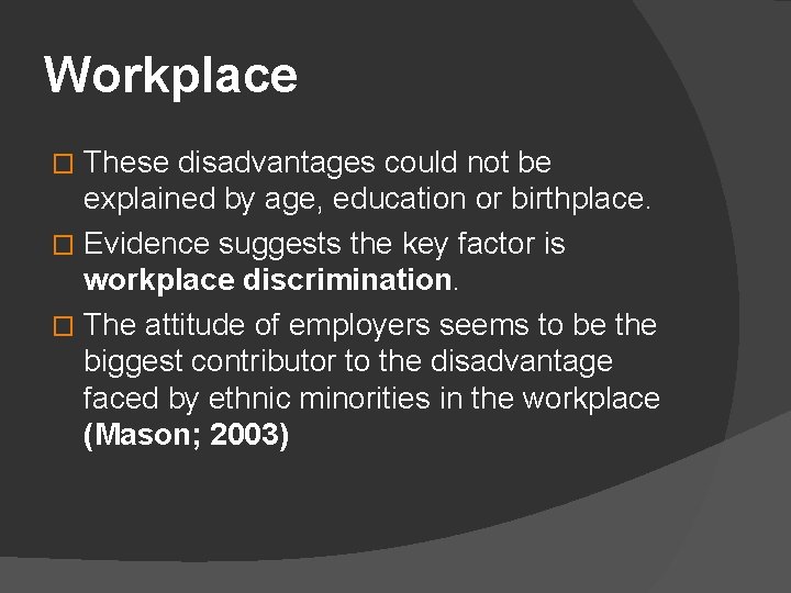 Workplace These disadvantages could not be explained by age, education or birthplace. � Evidence