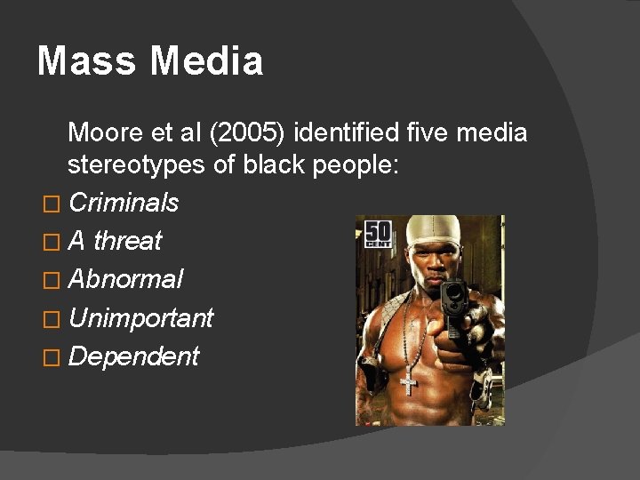 Mass Media Moore et al (2005) identified five media stereotypes of black people: �
