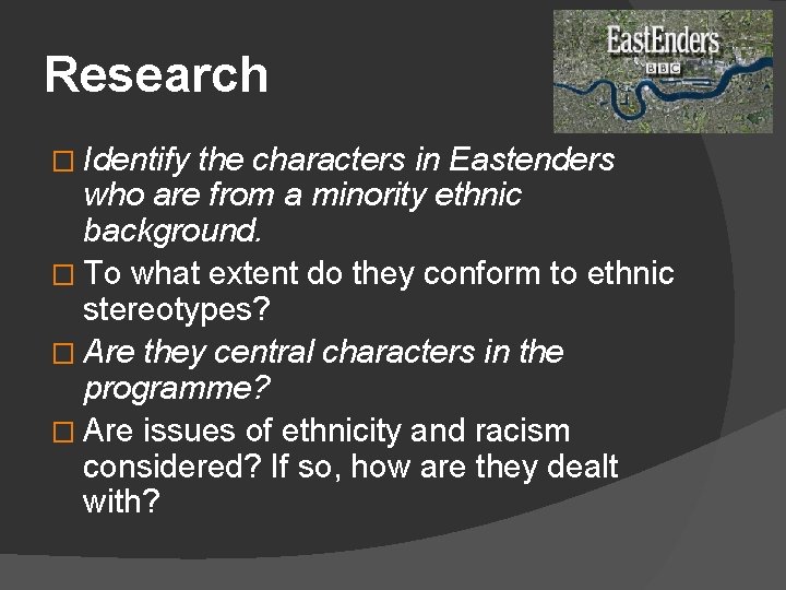 Research � Identify the characters in Eastenders who are from a minority ethnic background.