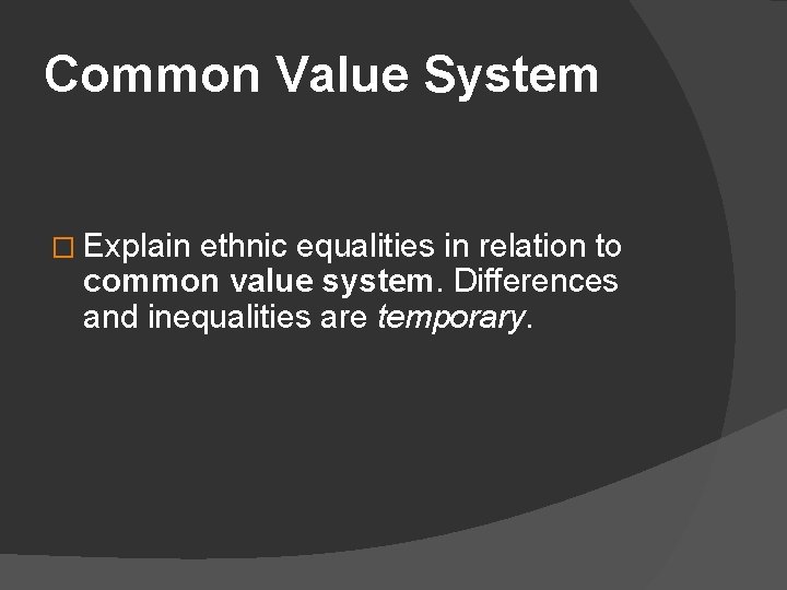 Common Value System � Explain ethnic equalities in relation to common value system. Differences