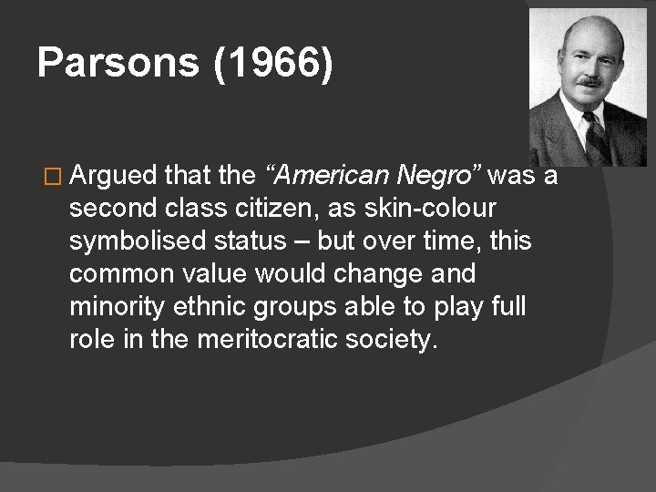 Parsons (1966) � Argued that the “American Negro” was a second class citizen, as
