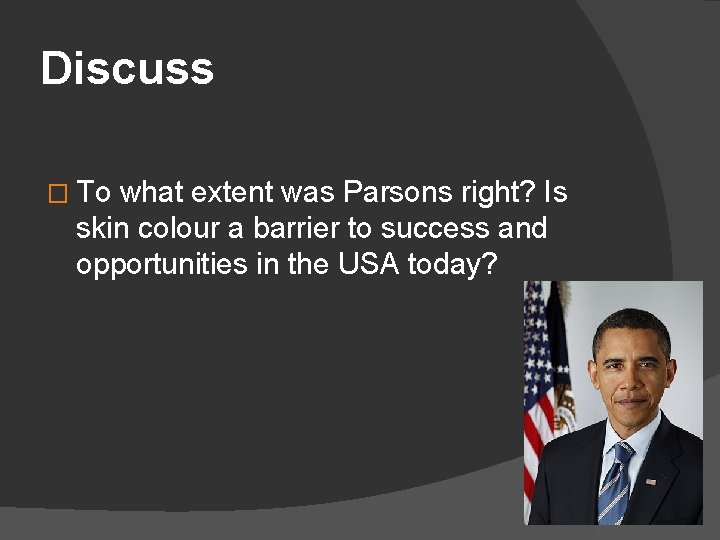 Discuss � To what extent was Parsons right? Is skin colour a barrier to