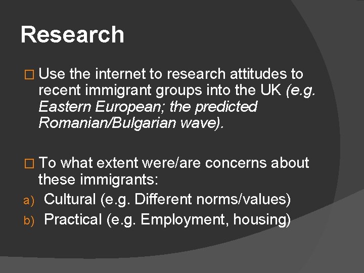 Research � Use the internet to research attitudes to recent immigrant groups into the