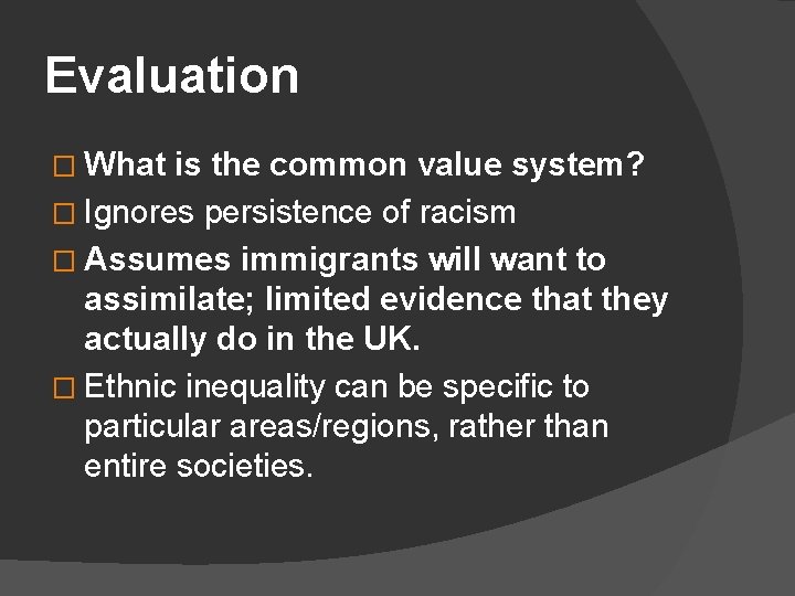Evaluation � What is the common value system? � Ignores persistence of racism �