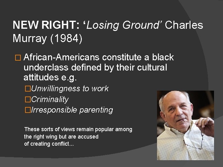 NEW RIGHT: ‘Losing Ground’ Charles Murray (1984) � African-Americans constitute a black underclass defined