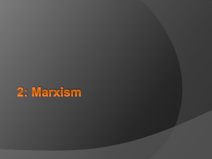 2: Marxism 