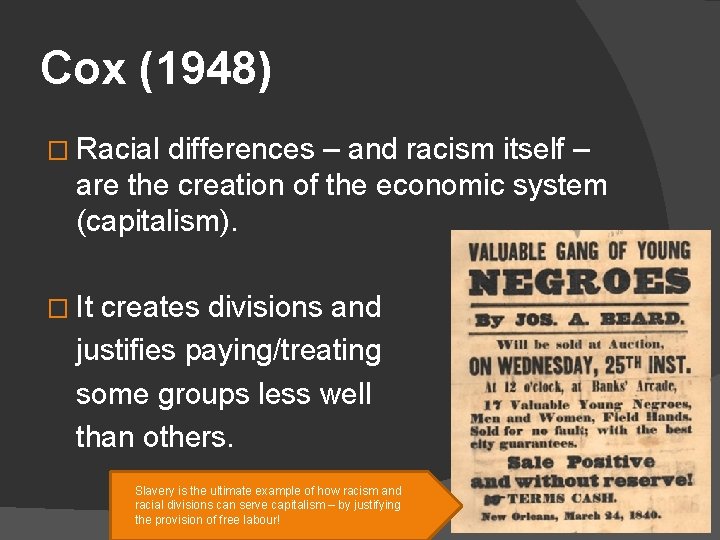 Cox (1948) � Racial differences – and racism itself – are the creation of