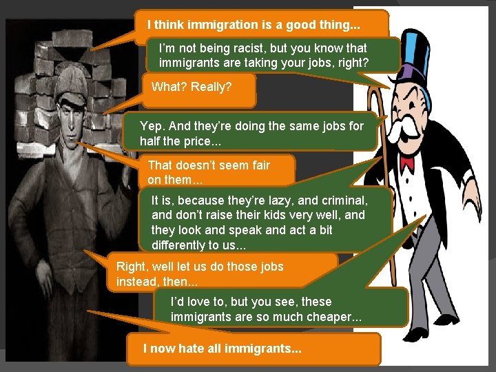 I think immigration is a good thing. . . I’m not being racist, but
