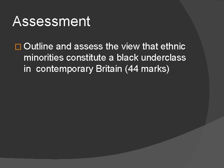 Assessment � Outline and assess the view that ethnic minorities constitute a black underclass