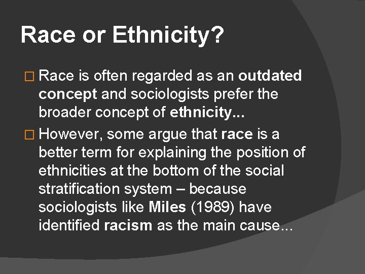 Race or Ethnicity? � Race is often regarded as an outdated concept and sociologists