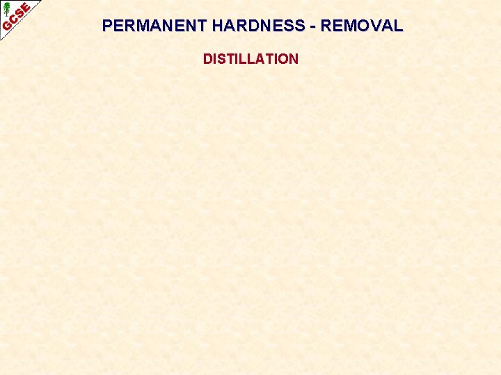 PERMANENT HARDNESS - REMOVAL DISTILLATION 