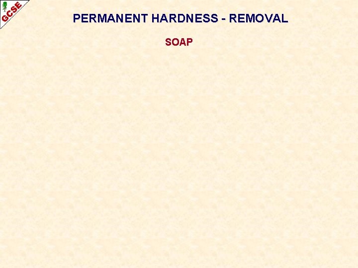 PERMANENT HARDNESS - REMOVAL SOAP 