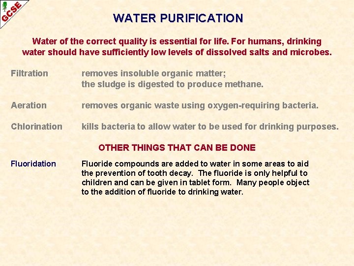 WATER PURIFICATION Water of the correct quality is essential for life. For humans, drinking