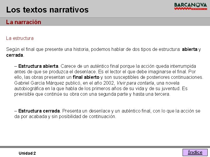 Los textos narrativos La narración La estructura Según el final que presente una historia,