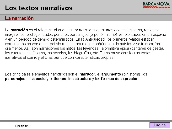 Los textos narrativos La narración es el relato en el que el autor narra