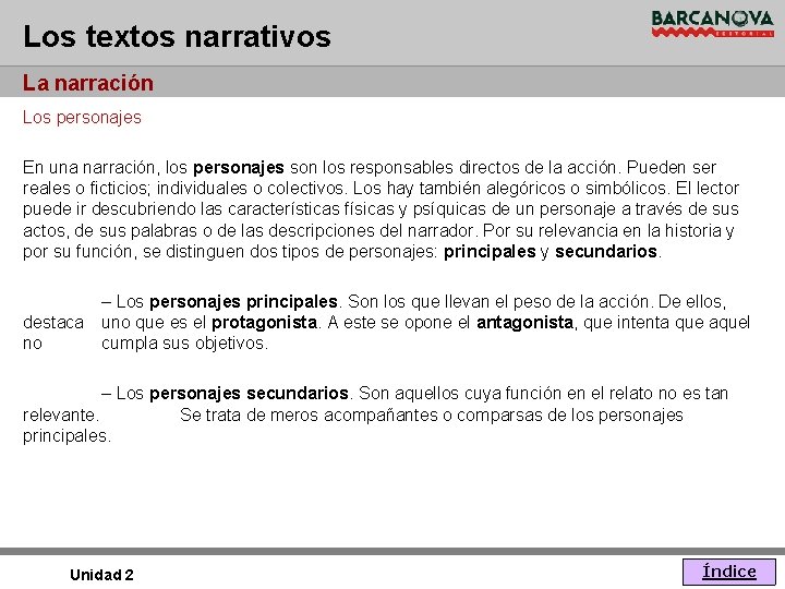 Los textos narrativos La narración Los personajes En una narración, los personajes son los