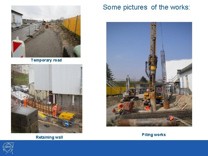 Some pictures of the works: Temporary road Retaining wall Piling works 