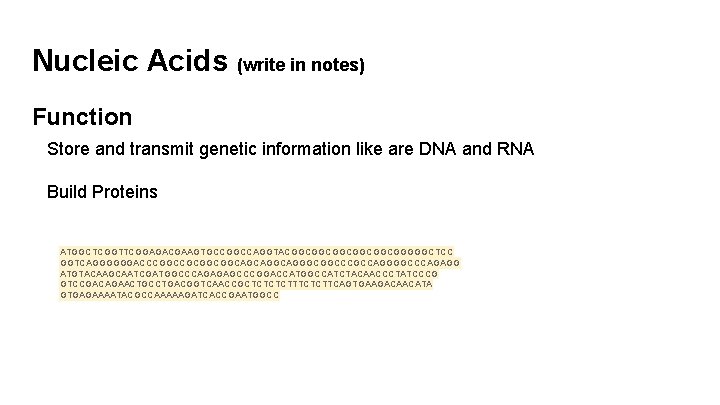 Nucleic Acids (write in notes) Function Store and transmit genetic information like are DNA