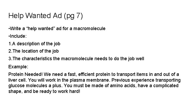 Help Wanted Ad (pg 7) • Write a “help wanted” ad for a macromolecule
