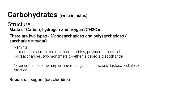 Carbohydrates (write in notes) Structure Made of Carbon, hydrogen and oxygen (CH 2 O)n