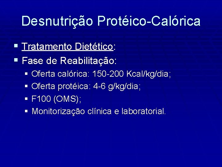 Desnutrição Protéico-Calórica § Tratamento Dietético: § Fase de Reabilitação: § Oferta calórica: 150 -200