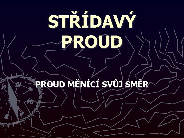 STŘÍDAVÝ PROUD MĚNÍCÍ SVŮJ SMĚR 